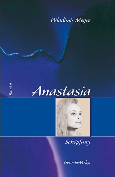 Anastasia, Band 4 - Schöpfung